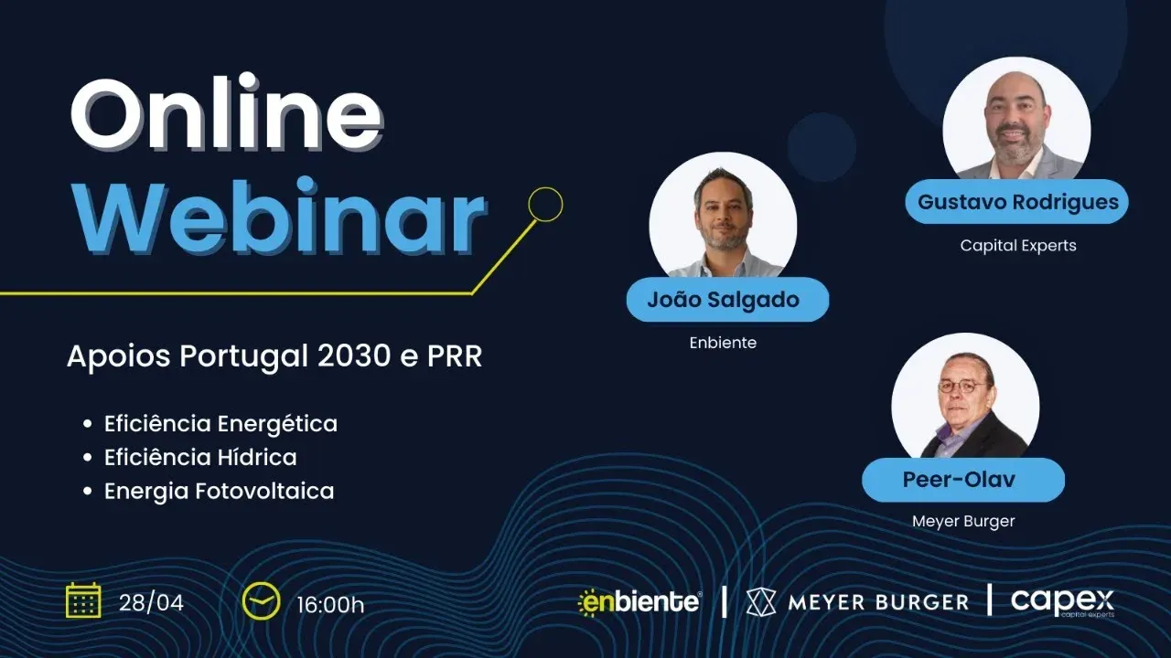 Cartaz do webinar «Apoios Portugal 2030 e PRR», com João Salgado (Enbiente), Gustavo Rodrigues (Capital Experts) e Peer-Olav Schmidt (Meyer Burger)