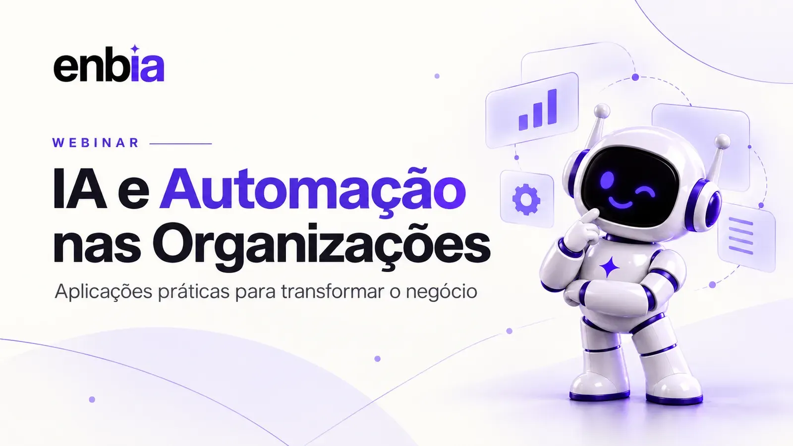 Webinar IA e Automação nas Organizações, apresentado pela Enbia.