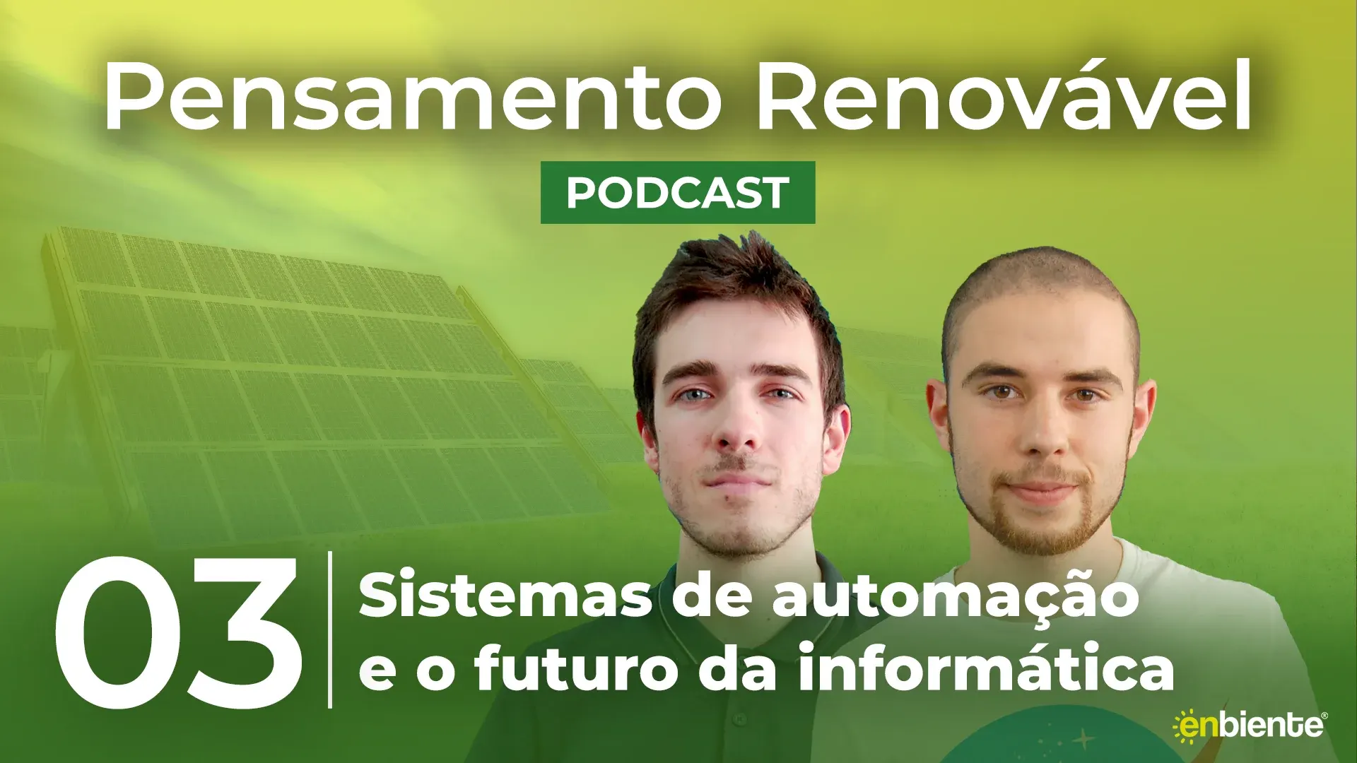 Capa do episódio: Pensamento Renovável T1 E3 - Sistemas de automação e futuro da informática